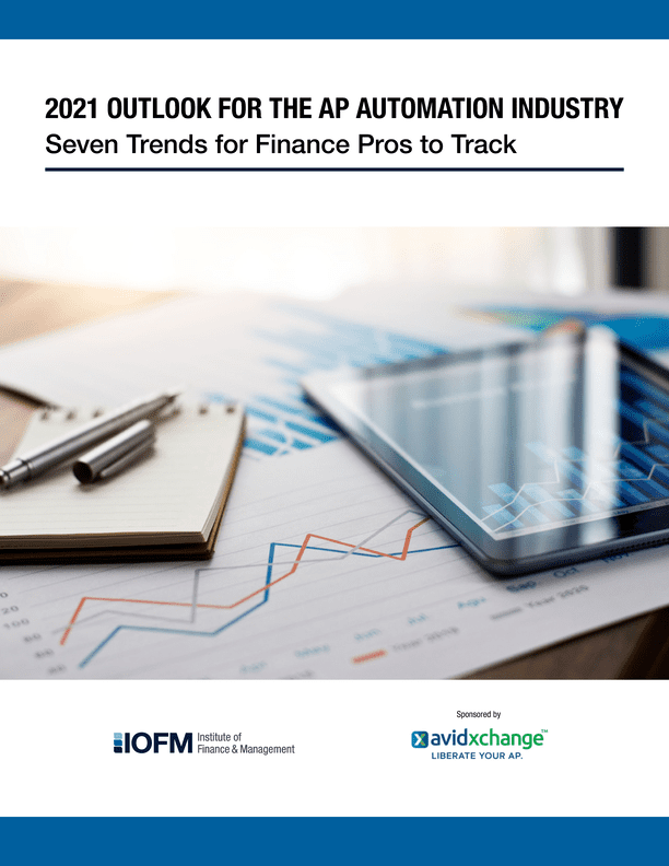 cover image of latest report from AvidXchange and the Institute of Finance and Management, titled "2021 outlook for the AP automation industry: 7 trends for finance pros to track"