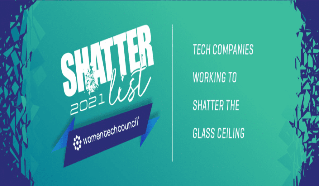 Shatter 2021 List Women Tech Council | Tech Companies Working to Shatter the Glass Ceiling