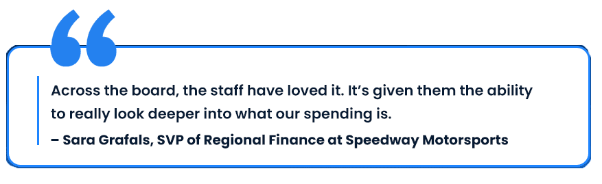 Quote from Sara Grafels, "Across the board, the staff have loved it. It’s given them the ability to really look deeper into what our spending is."