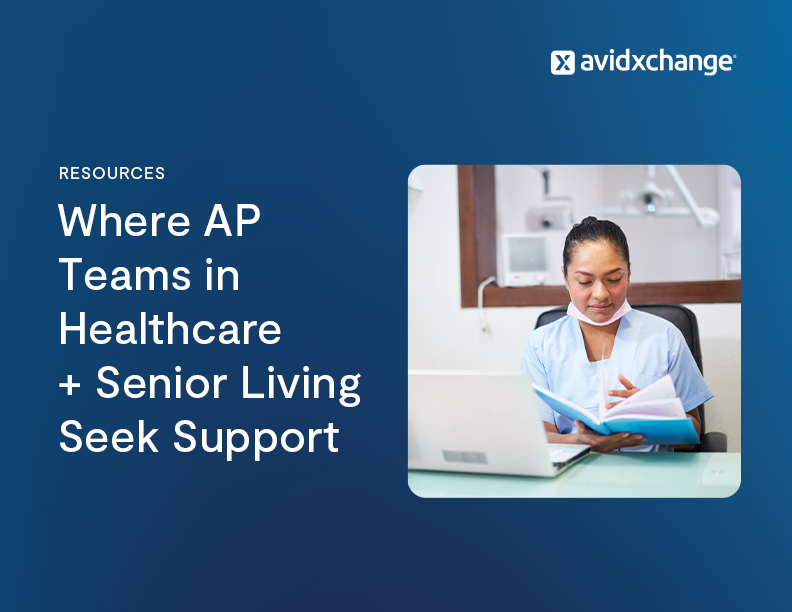 Infographic cover image featuring the title, Where AP Teams in Healthcare and Senior Living Seek Support, alongside a photo of a woman wearing scrubs and a mask working at a lap top in a healthcare facility